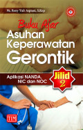 BUKU AJAR Asuhan Keperawatan Gerontik Jil 2 Aplikasi Nanda NIC dan NOC