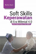 BUKU AJAR SOFT SKILLS KEPERAWATAN DI ERA MILENIAL 4.0