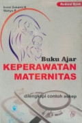 BUKU AJAR KEPERAWATAN MATERNITAS DILENGKAPI CONTOH ASUHAN KEPERAWATAN