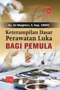 KETERAMPILAN DASAR PERAWATAN LUKA BAGI PEMULA