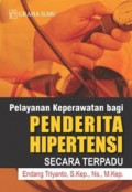 PELAYANAN KEPERAWATAN BAGI PENDERITA HIPERTENSI SECARA TERPADU