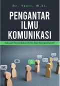 PENGANTAR ILMU KOMUNIKASI : SEBUAH PENDEKATAN KRITIS DAN KOMPREHENSIF