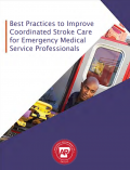Best Practices to Improve Coordinated Stroke Care for Emergency Medical Service Professionals