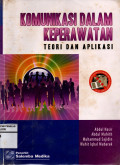 KOMUNIKASI DALAM KEPERAWATAN TEORI DAN APLIKASI
